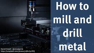 How to mill and drill metal