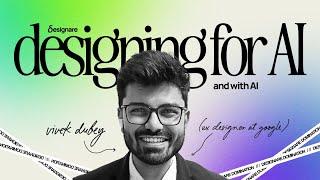 Designing for AI and with AI - Session with Vivek Dubey | Design Fusion Day 3