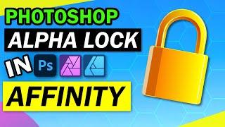 How to Do Photoshop’s “Lock Transparency” in Affinity