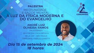 André Luiz Oliveira Ramos | MEDIUNIDADE E SAÚDE MENTAL À LUZ DA FÍSICA MODERNA E DO EVANGELHO