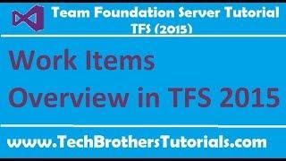 Work Items Overview in TFS 2015 - Team Foundation Server 2015 Tutorial