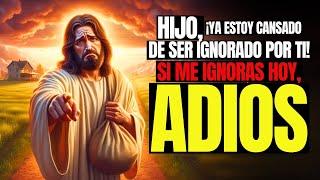 Dios dice: Si me ignoras hoy, adiós | Mensaje de Dios para ti hoy | Mensaje de Dios hoy para ti