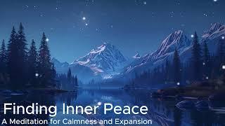 Finding Inner Peace A Meditation for Calmness and Expansion