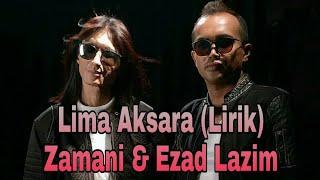 Lima Aksara (Lirik) | Zamani & Ezad Lazim