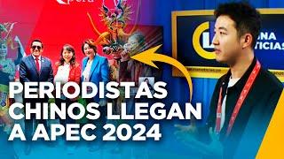 PERIODISTAS CHINOS LLEGAN A PERÚ PARA CUBRIR APEC 2024