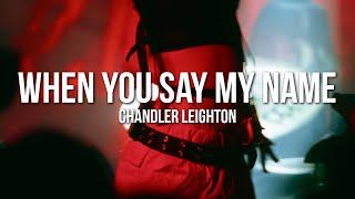 Chandler Leighton - When You Say My Name (Official Lyric Video)