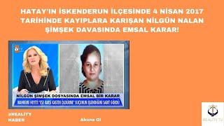 Hatay'da 4 Nisan 2017 tarihinde kayıplara karışan Nilgün Nalan Şimşek davasında emsal karar!