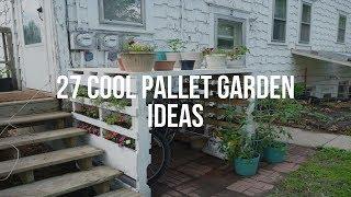  27 Cool PALLET GARDEN IDEAS