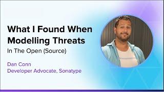 What I Found When Modelling Threats In The Open (Source) - Dan Conn