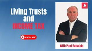 How Does a Revocable Living Trust Affect My Income Tax?