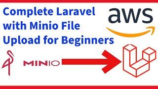 Laravel Minio S3 | Complete Laravel with Minio File Upload for Beginners