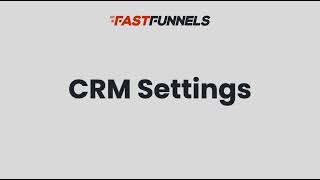 Fast Funnels CRM Settings Overview