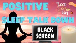  Hypnotic Sleep Talk Down: Positive Affirmations & Deep Relaxation  Black Screen for Better Sleep