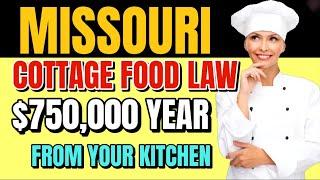 $750,000 a YEAR from HOME SELLING FOOD [ Missouri Cottage Foods Law] FULL TUTORIAL