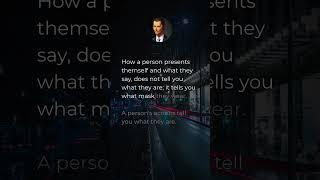 How a person presents themself and what they say, does not tell you what they are; it tells you w...