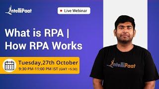 What is Robotic Process Automation | What is RPA & how does RPA work | Intellipaat