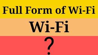 Full Form of Wi-Fi/ Wi-Fi Full Form