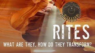 Rites: What are they, How do they Transform?