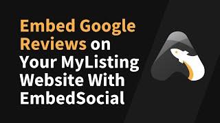 How to Embed Google Reviews on Your MyListing Website With EmbedSocial