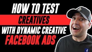 How To Test Creatives With Dynamic Creative Facebook Ads