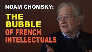 Noam Chomsky: The Strange Bubble of French Intellectuals