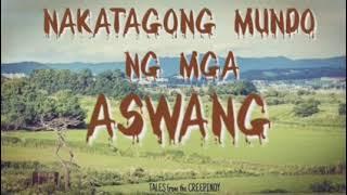 NAKATAGONG MUNDO NG MGA ASWANG | ASWANGAN HORROR STORY