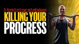 Most Common Training Mistakes [That Will Kill Your Progress]