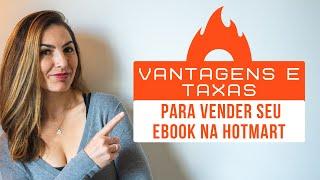 Quais as VANTAGENS  e as TAXAS para vender meu ebook na Hotmart