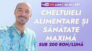 Cheltuieli Alimentare & Sănătate Maximă (sub 200 ron pe lună) #LIVE