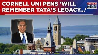 World Remembers Ratan Tata! Cornell University Pens Note Lauding His Transformative Contributions