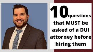 10 questions for your DUI Attorney