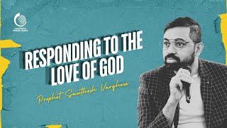 Responding To The Love Of God | Prophet Santhosh Varghese