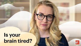 Overcoming Mental Fatigue - Why you’re exhausted and how to feel better