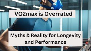 VO2max is Overrated. Myths and Realities for Longevity and Performance