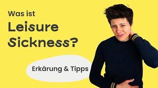 Leisure Sickness ️ Wird man krank wenn der Körper zur Ruhe kommt? (Aufklärung & Tipps)