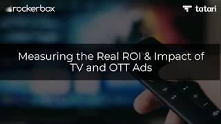 Measuring the Real ROI and Impact of TV & OTT Ads