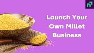 Indians Can Make Lakhs With A Millet Business Brand— Millet business ideas, health benefits + more