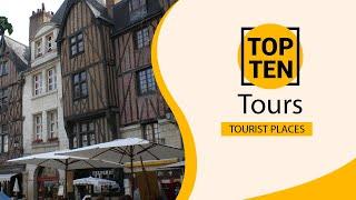 Top 10 Best Tourist Places to Visit in Tours | France - English