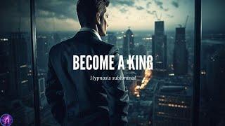 Become a King subliminal ( listen once )  Hypnosis subliminals (absolute result)