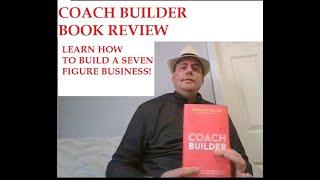 Coach Builder book Review- Learn how to build a million dollar business!