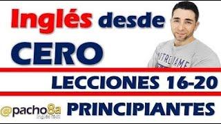 Curso completo de inglés con Pacho8a lecciones 16 a la 20 - Nivel Principiantes