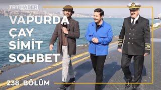 Vapurda Çay Simit Sohbet 238. Bölüm - Cihat Süvarioğlu