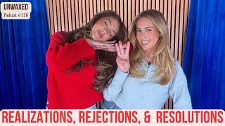 Realizations, Rejections, &  Resolutions | Ep. 150 | Unwaxed Podcast