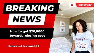 Buying a new Home in Clermont, FL with up to $20k in Closing Cost!!!! 