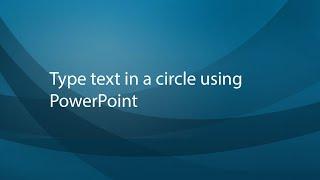 Type text in a circle using PowerPoint