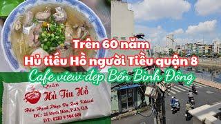 Sài Gòn: Trên 60 năm Hủ tiếu hồ người Tiều, Đinh Hòa quận 8 - Cafe góc view đẹp Bến Bình Đông