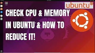 How to Check CPU & Memory Usage in Ubuntu Linux | How to Reduce CPU Memory Usage in Ubuntu Linux OS