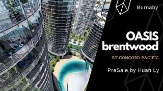 OASIS by Concord Pacific | Brentwood Burnaby Condos with Man-made Beach | PreSale by Huan Ly