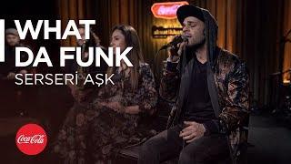 What Da Funk  @akustikhane / Serseri  Aşk / #TadınıÇıkar