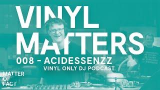 ACIDESSENZZ - Techno / Electro Vinyl Only DJ Mix - VINYL MATTERS 008